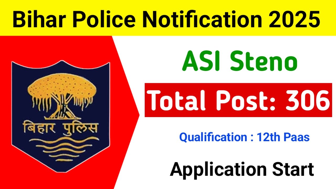 Bihar Police ASI Steno Vacancy 2025: बिहार पुलिस ASI स्टेनो के 306 पदों पर भर्ती का नोटिफिकेशन जारी