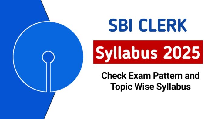 SBI Clerk Syllabus 2025 in Hindi: Prilims and Mains Exam Pattern